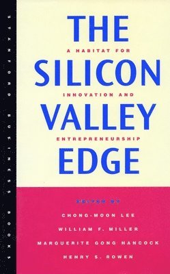 bokomslag The Silicon Valley Edge: A Habitat for Innovation and Entrepreneurship