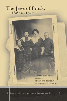 Azriel Shohet, Mark Jay Mirsky, Moshe Rosman - Jews of Pinsk, 1881 to 1941, Inbunden