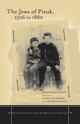 Mordechai Nadav, Mark Mirsky, Moshe Rosman - Jews of Pinsk, 1506 to 1880, Inbunden