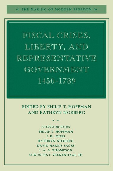Philip T. Hoffman, Kathryn Norberg - Fiscal Crises, Liberty, and Representative Government 1450-1789, Häftad
