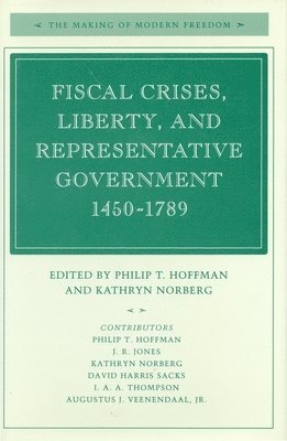 Fiscal Crises, Liberty, and Representative Government 1450-1789 1