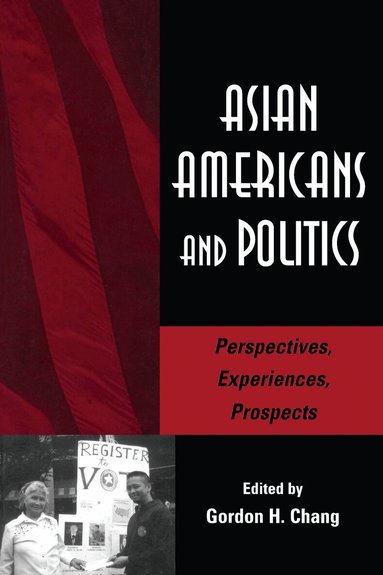 Gordon H. Chang - Asian Americans and Politics, Häftad