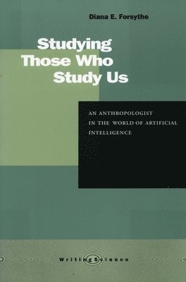 Diana E. Forsythe, Diana E Forsythe, David J. Hess, David J Hess - Studying Those Who Study Us, Häftad