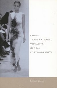bokomslag China, Transnational Visuality, Global Postmodernity