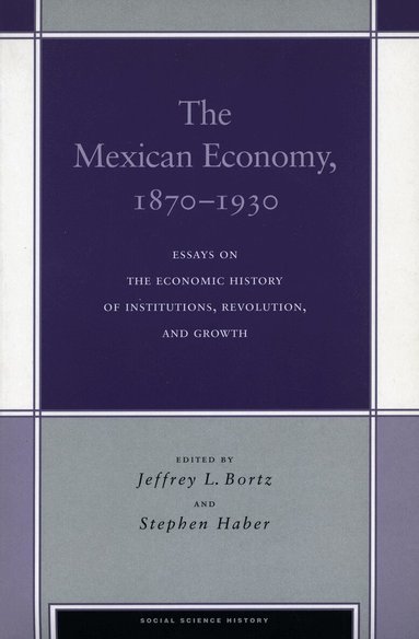 Jeffrey L. Bortz, Stephen Haber - Mexican Economy, 1870-1930, Häftad