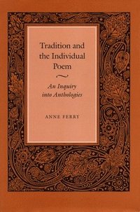 bokomslag Tradition and the Individual Poem: An Inquiry Into Anthologies