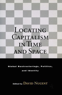 David Nugent - Locating Capitalism in Time and Space, Häftad