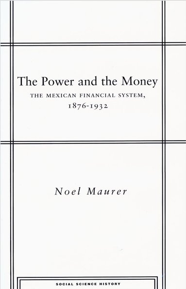 Noel Maurer - Power and the Money, Inbunden