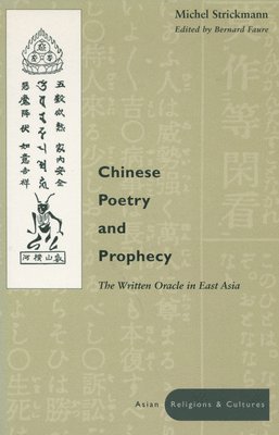 bokomslag Chinese Poetry and Prophecy: The Written Oracle in East Asia