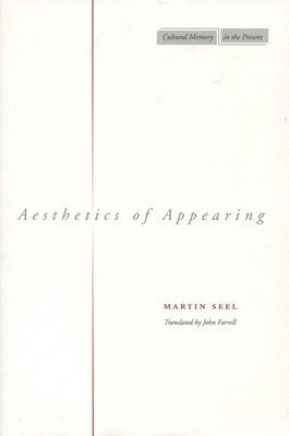 Martin Seel - Aesthetics of Appearing, Häftad