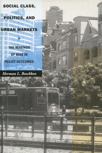 bokomslag Social Class, Politics, and Urban Markets: The Making of Bias in Policy Outcomes