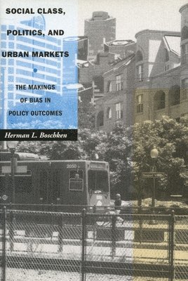 bokomslag Social Class, Politics, and Urban Markets: The Making of Bias in Policy Outcomes