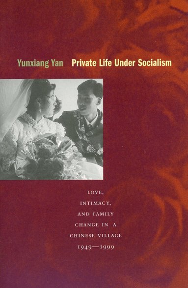 Yunxiang Yan - Private Life Under Socialism, Häftad