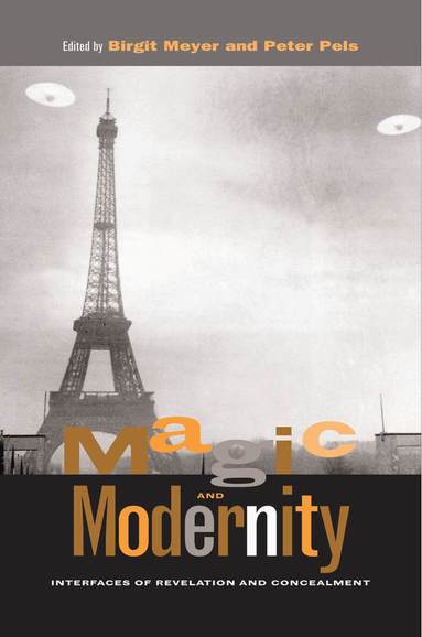 Birgit Meyer, Peter Pels - Magic and Modernity, Häftad