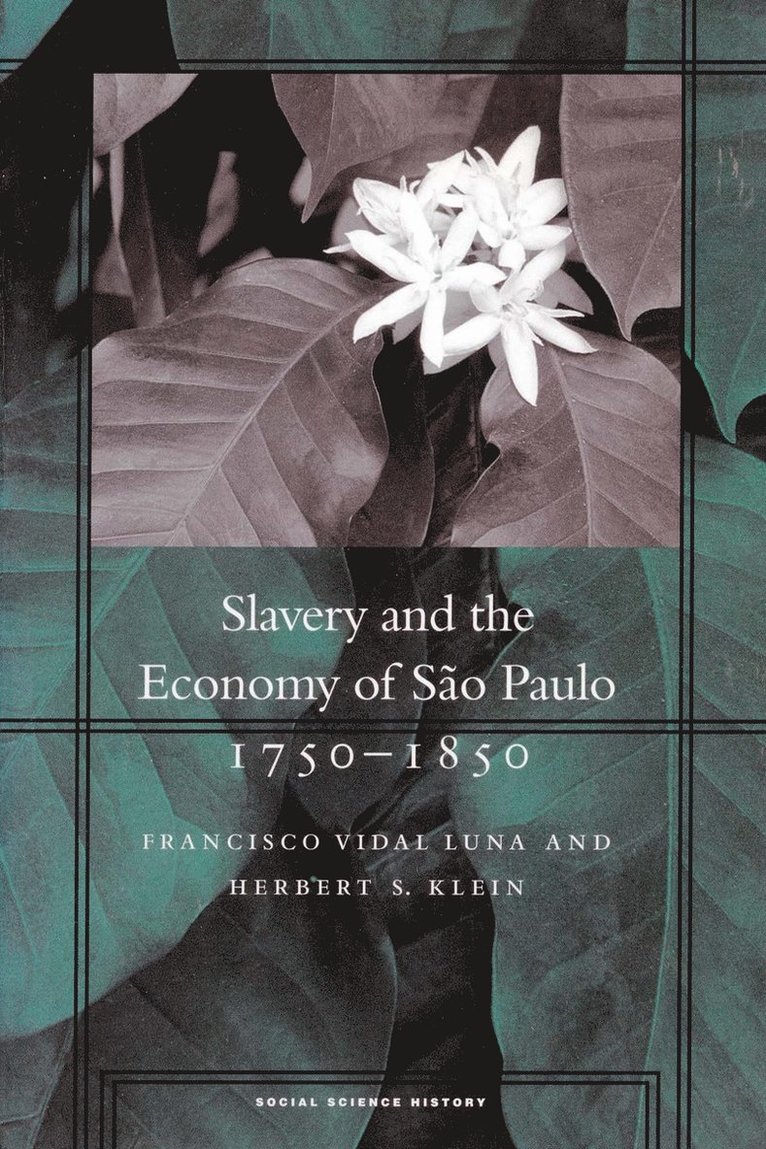 Slavery and the Economy of São Paulo, 1750-1850 1