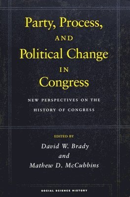Party, Process, and Political Change in Congress, Volume 1 1