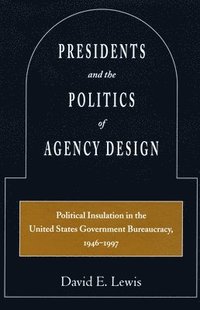 bokomslag Presidents and the Politics of Agency Design