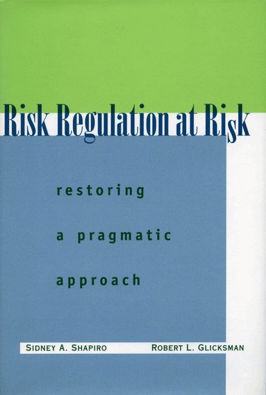 Sidney A. Shapiro, Robert L. Glicksman - Risk Regulation at Risk, Inbunden