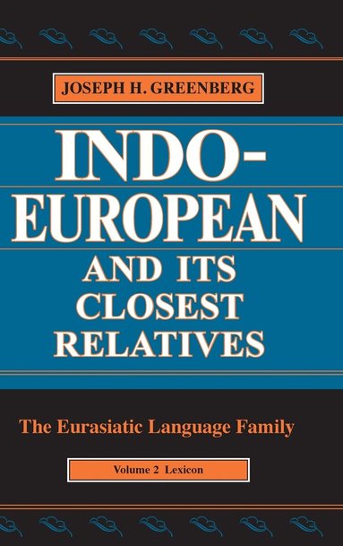 Joseph H. Greenberg - Indo-European and Its Closest Relatives, Inbunden