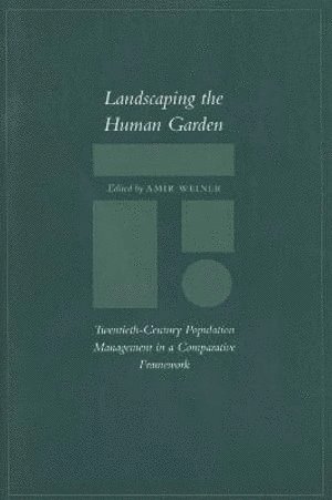 Amir Weiner - Landscaping the Human Garden, Häftad