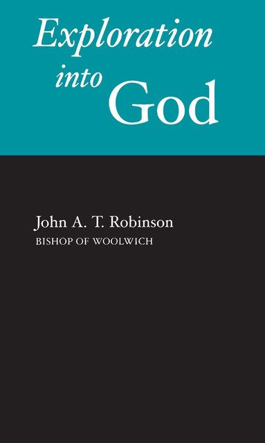 John A. T. Robinson - Exploration Into God, Häftad