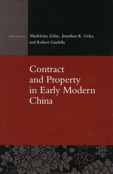 Madeleine Zelin, Johnathan K. Ocko, Robert Gardella - Contract and Property in Early Modern China, Inbunden