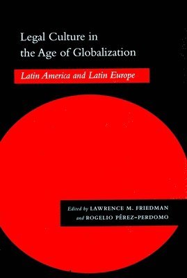 Lawrence M. Friedman, Rogelio Pérez-Perdomo, Rogelio Perez-Perdomo, Lawrence M Friedman - Legal Culture in the Age of Globalization, Inbunden