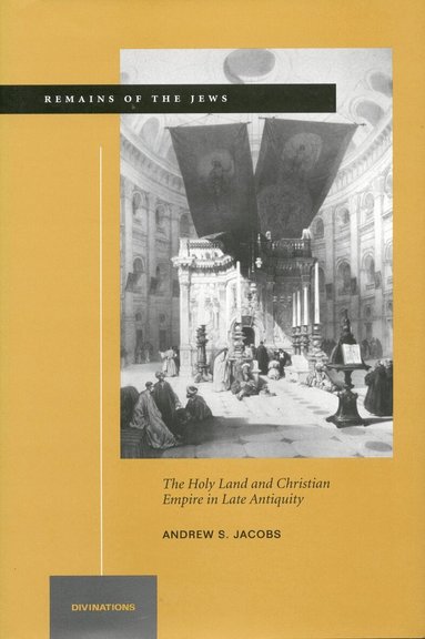 Andrew S. Jacobs - Remains of the Jews, Inbunden