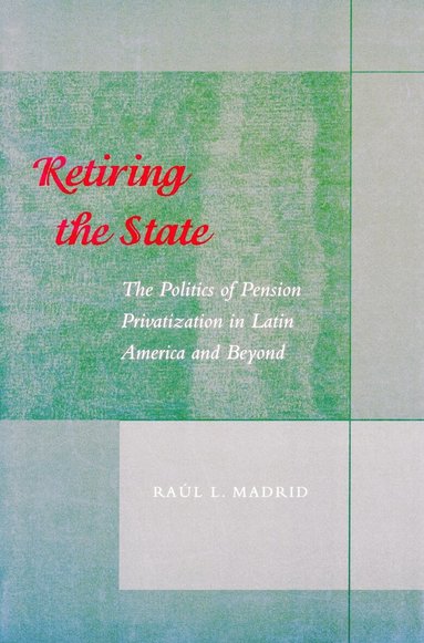 Raul L. Madrid - Retiring the State, Inbunden