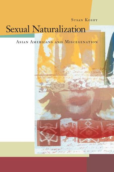 Susan Koshy - Sexual Naturalization, Inbunden