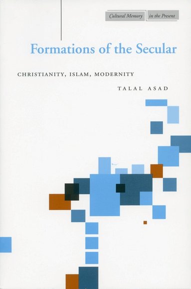 Talal Asad - Formations of the Secular, Häftad