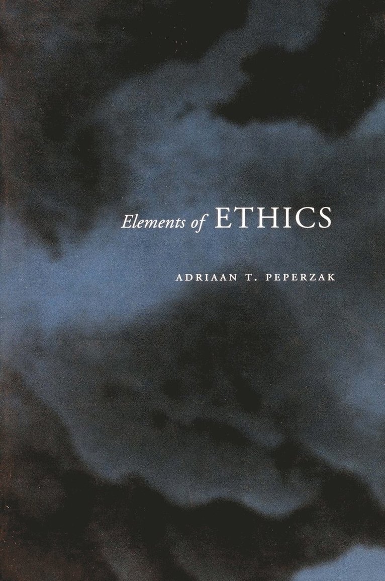 Adriaan T. Peperzak, Adriaan T Peperzak - Elements of Ethics, Inbunden