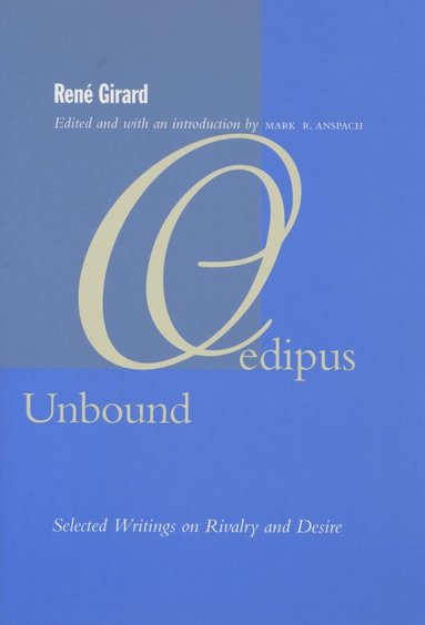 René Girard, Mark R. Anspach - Oedipus Unbound, Inbunden