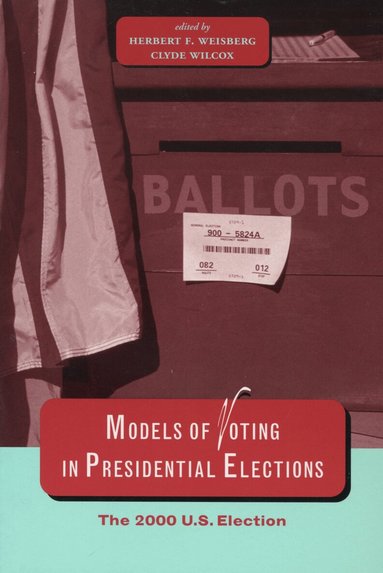 Herbert F. Weisberg, Clyde Wilcox - Models of Voting in Presidential Elections, Inbunden