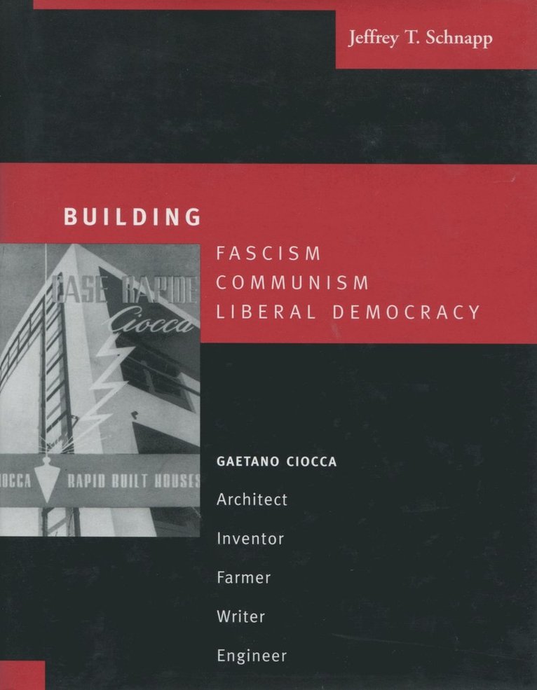 Jeffrey T. Schnapp, Jeffrey T Schnapp - Building Fascism, Communism, Liberal Democracy, Inbunden