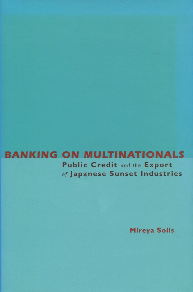 Mireya Solis - Banking on Multinationals, Inbunden