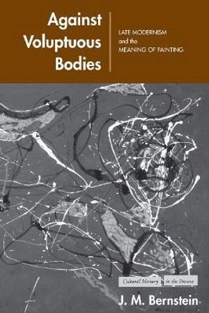 J. M. Bernstein, J M Bernstein - Against Voluptuous Bodies, Inbunden