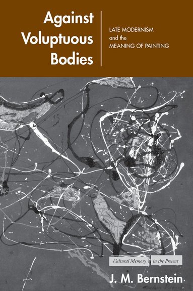 J. M. Bernstein - Against Voluptuous Bodies, Häftad