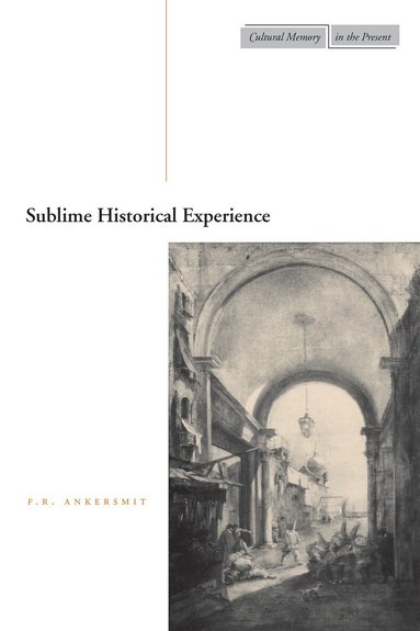 F.R. Ankersmit - Sublime Historical Experience, Inbunden
