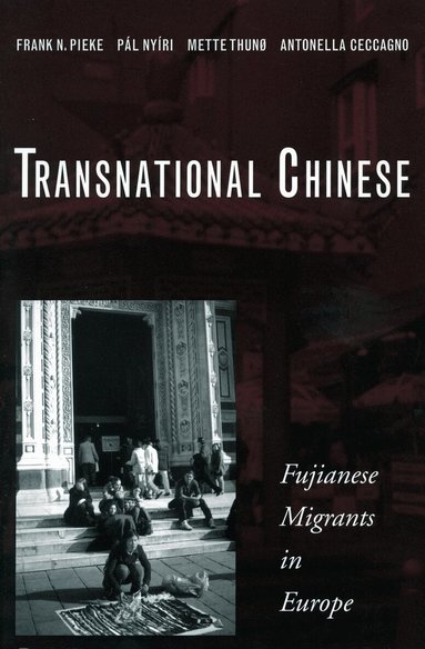 Frank N. Pieke, Pál Nyíri, Mette Thunø, Antonella Ceccagno - Transnational Chinese, Inbunden