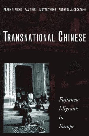 Frank N. Pieke, Pál Nyíri, Mette Thunø, Antonella Ceccagno, Frank N Pieke - Transnational Chinese, Häftad
