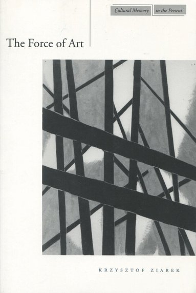 Krzysztof Ziarek - Force of Art, Inbunden