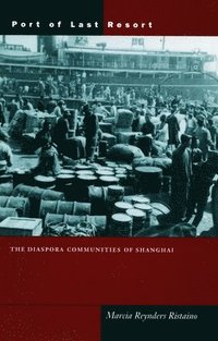 bokomslag Port of Last Resort: The Diaspora Communities of Shanghai