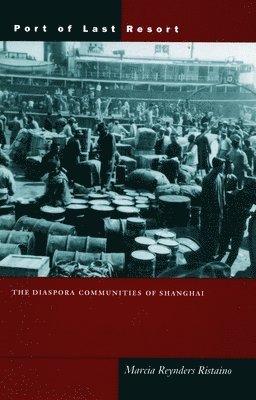 bokomslag Port of Last Resort: The Diaspora Communities of Shanghai