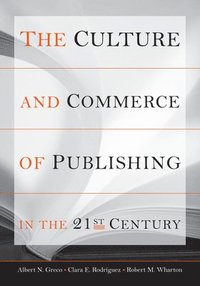 bokomslag The Culture and Commerce of Publishing in the 21st Century