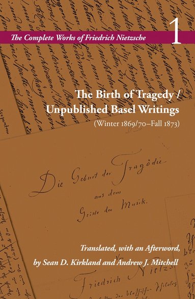 Friedrich Nietzsche, Alan D. Schrift - Birth of Tragedy / Unpublished Basel Writings (Winter 1869/70–Fall 1873), Inbunden