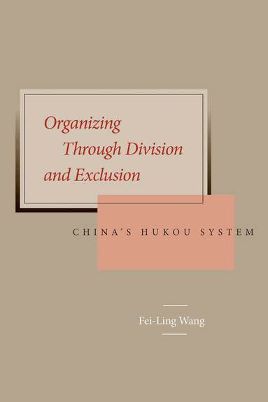 Fei-Ling Wang - Organizing Through Division and Exclusion, Inbunden