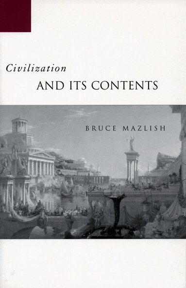 Bruce Mazlish - Civilization and Its Contents, Häftad