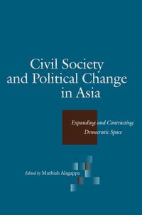 bokomslag Civil Society and Political Change in Asia: Expanding and Contracting Democratic Space
