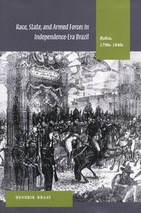 bokomslag Race, State, and Armed Forces in Independence-Era Brazil